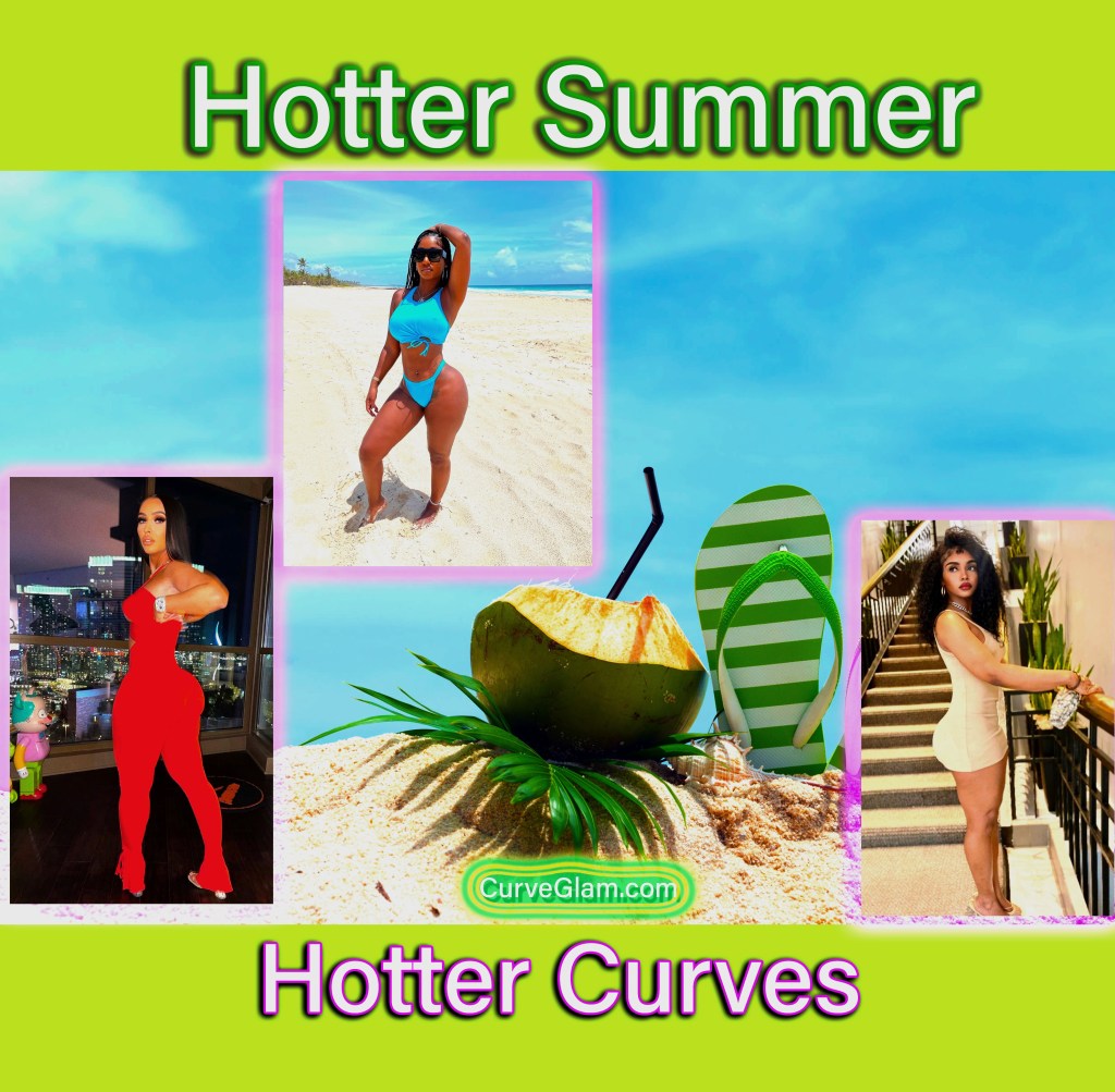 Hotter Summer, Hotter Curves!